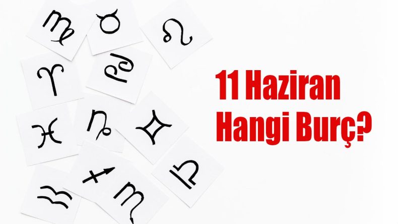 11 Haziran Hangi Burç? 11 Haziran Burcu Özellikleri ve Yorumu