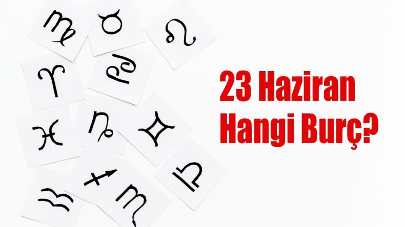 23 Haziran Hangi Burç? 23 Haziran Burcu Özellikleri ve Yorumu