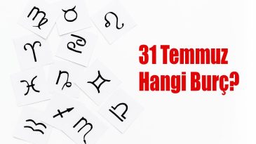31 Temmuz Hangi Burç? 31 Temmuz Burcu Özellikleri ve Yorumu