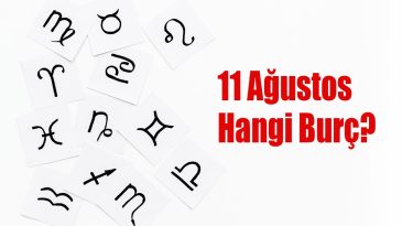 11 Ağustos Hangi Burç? 11 Ağustos Burcu Özellikleri ve Yorumu