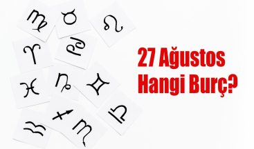27 Ağustos Hangi Burç? 27 Ağustos Burcu Özellikleri ve Yorumu